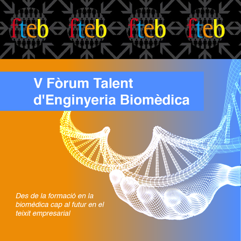 L'EEBE acollirà el V Fòrum Talent d'Enginyeria Biomèdica
