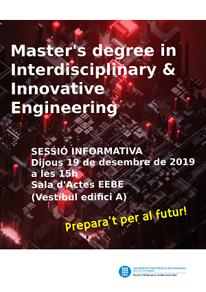 SESSIÓ INFORMATIVA EEBE - Master's degree in Interdisciplinary & Innovative Engineering